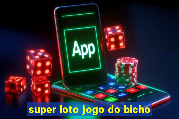 super loto jogo do bicho